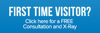 First Time Visitor? Click here for a FREE Consultation & X-Ray